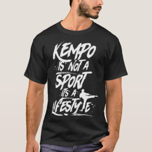 Kempo Is No Sport It Is A Lifestyle Kenpo Shaolin  T-Shirt