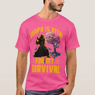 Kendo is vital for my survival Japanese Martial Ar T-Shirt