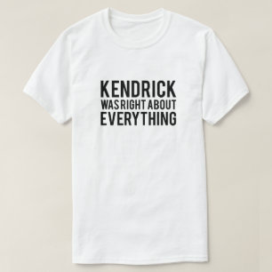 Kendrick Was Right T-Shirt