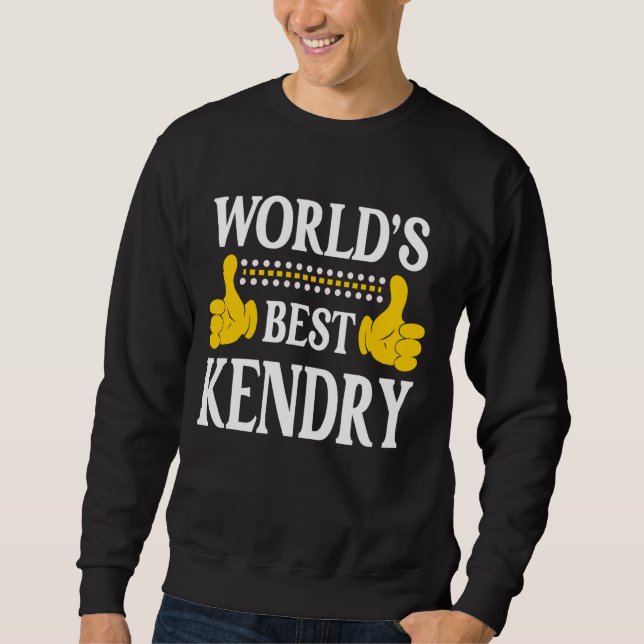 Kendry Personal Name Funny First Name World's Best Sweatshirt (Front)