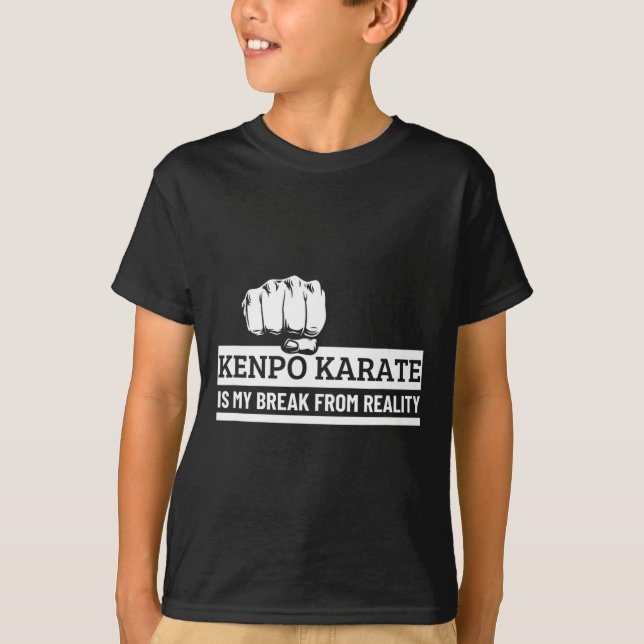 Kenpo Karate Is My Break From Reality Funny Americ T-Shirt (Front)