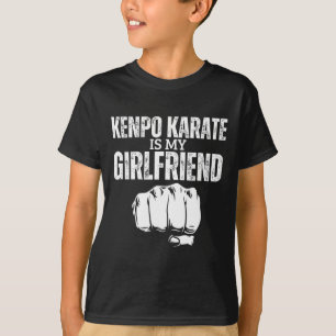 Kenpo Karate Is My Girlfriend Funny American Kenpo T-Shirt