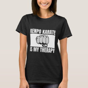 Kenpo Karate Is My Therapy Funny American Kenpo 2  T-Shirt