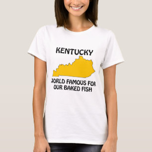 Kentucky - World Famous For Our Baked Fish T-Shirt