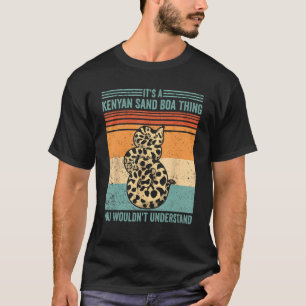 Kenyan Sand Boa Thing You Wouldn t Understand Snak T-Shirt