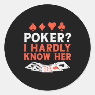 Ker Cards Vintage Ker_ I Hardly Know Her  Classic Round Sticker