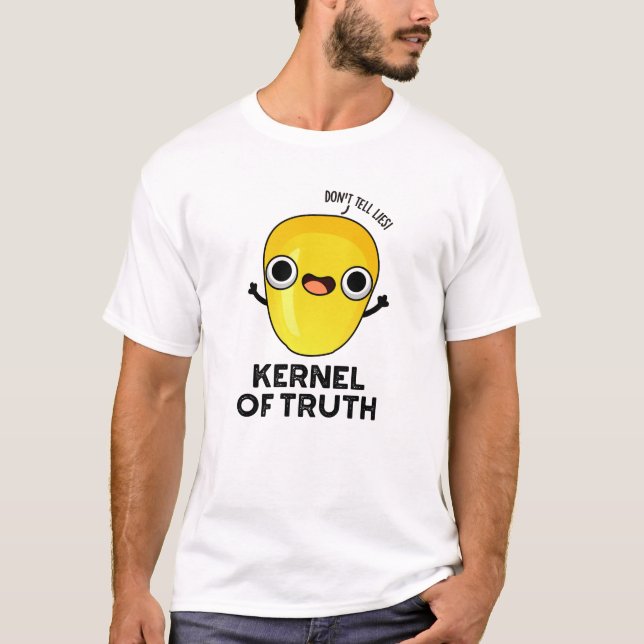 Kernel of Truth Funny Corn Pun  T-Shirt (Front)