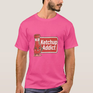 Ketchup Addict Tomato Ketchup Lover Funny Foodie T-Shirt