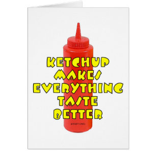 Ketchup Makes Everything Taste Better