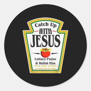 Ketchup Up With Jesus Funny Christian Pun Religiou Classic Round Sticker