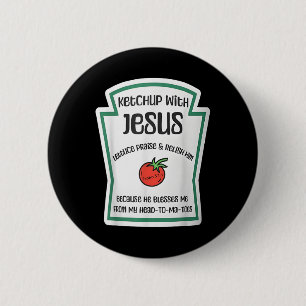 Ketchup With Jesus Funny Wordplay Pun Christian  6 Cm Round Badge