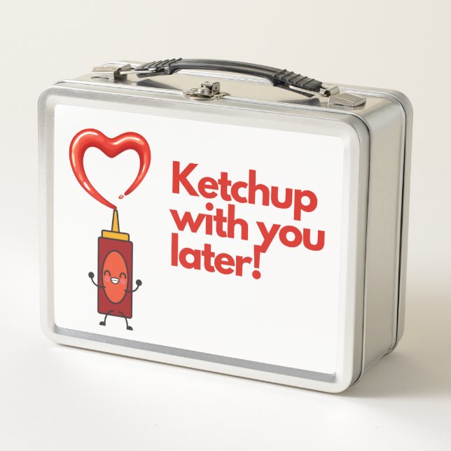 Ketchup with you later, food puns humour  metal lunch box (Front)