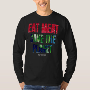 Ketogenic Eat Meat Save The Planet Dr Shawn Baker T-Shirt