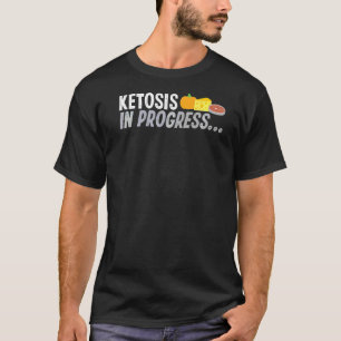 Ketosis For A Keto Diet Fan T-Shirt