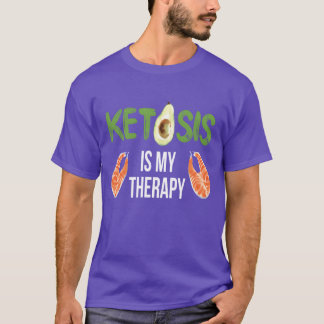 Ketosis Is Myherapy Healthy Food gift T-Shirt