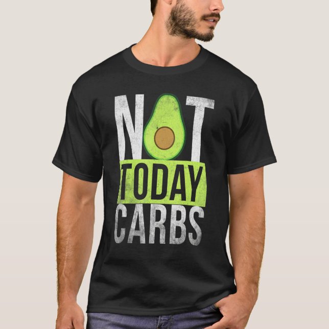 Ketosis Not Today Carbs Avocado Keto Lifestyle   T-Shirt (Front)