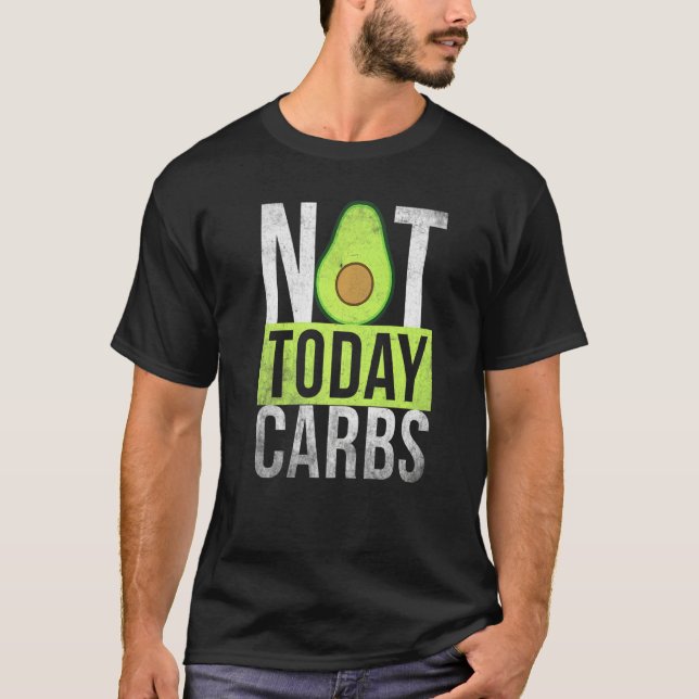 Ketosis Not Today Carbs Avocado Keto Lifestyle T-Shirt (Front)