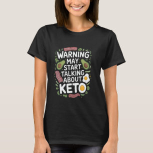 Ketosis Warning May Start Talking About Keto, Low T-Shirt