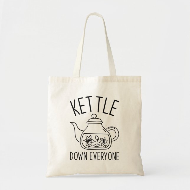Kettle Down Everyone Tote Bag (Front)