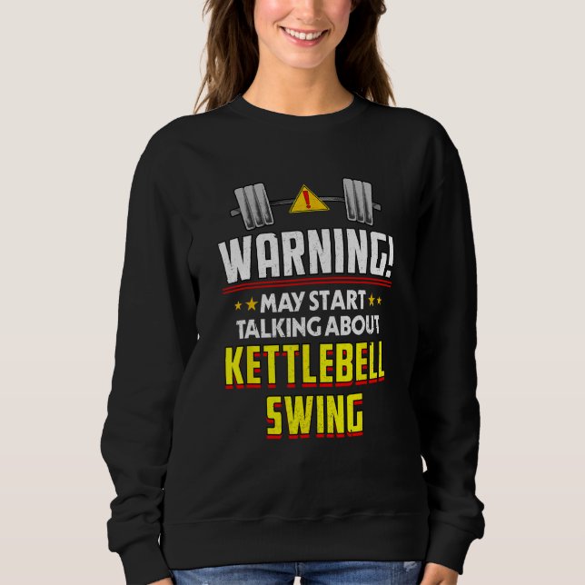 Kettlebell Swing  Workout Humor Gym Fitness Health Sweatshirt (Front)