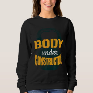 Kettlebell Workout Body Under Construction Gym Quo Sweatshirt