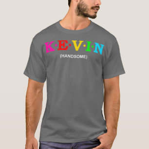 Kevin Handsome 1 T-Shirt
