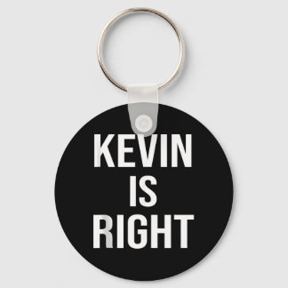 Kevin Is Right Funny Jokes Sarcastic Birthday Gift Key Ring