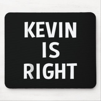 Kevin Is Right Funny Jokes Sarcastic Birthday Gift Mouse Pad