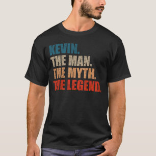 Kevin The Man The Myth The Legend T-Shirt