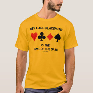 Key Card Placement Is The Name Of The Game Bridge T-Shirt