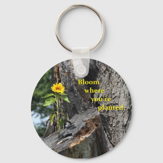 key chain with bloom where you're planted (Front)