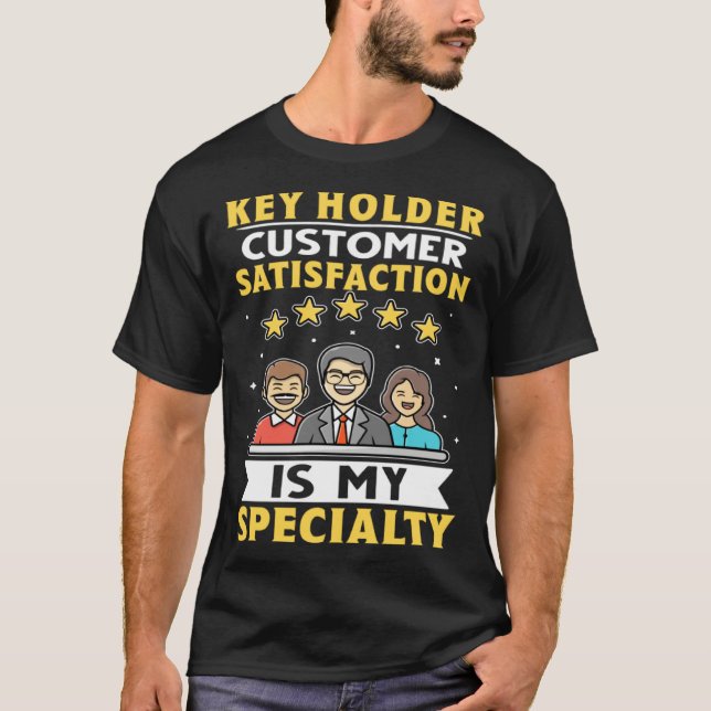Key Holder Customer Satisfaction Is My Specialty T-Shirt (Front)