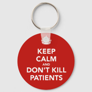 Key ring of “Keep calm and dont kill patients "