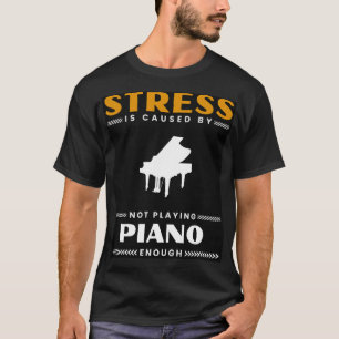 Key to Calmness: Stress is caused by not piano eno T-Shirt