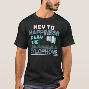 Key To Happiness Play The Xylophone Xylophonist T-Shirt