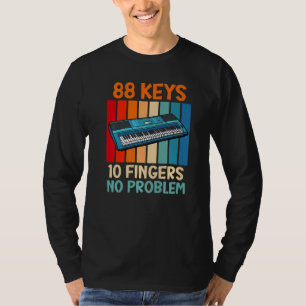 Keyboard 88 keys 10 fingers no problem piano 1 T-Shirt