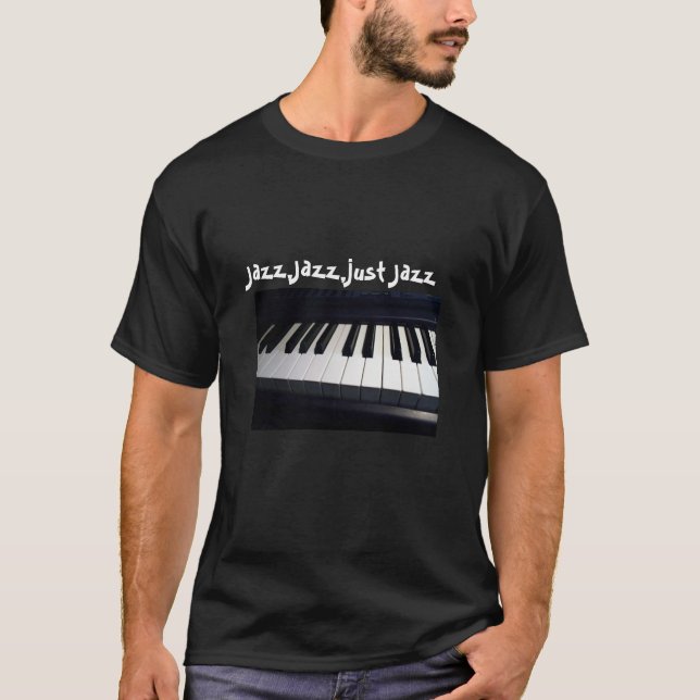 keys6, Jazz,Jazz,just Jazz T-Shirt (Front)