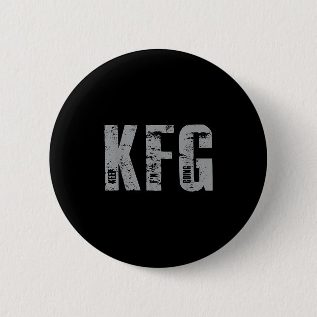 Kfg Keep F'n Going Military Style  6 Cm Round Badge (Front)