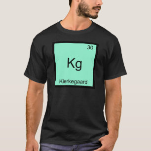 Kg - Kierkegaard Funny Element Chemistry Symbol T T-Shirt