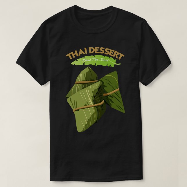 Khao Tom Mad Thai Dessert T-Shirt (Design Front)
