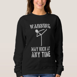 Kick At Anytime Martial Arts Expert Sweatshirt