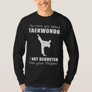 Kick & Chuckle! Taekwondo Wont Shorten Your Life - T-Shirt