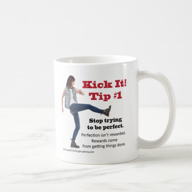 Kick It 1 Stop trying to be perfect. Coffee Mug (Right)