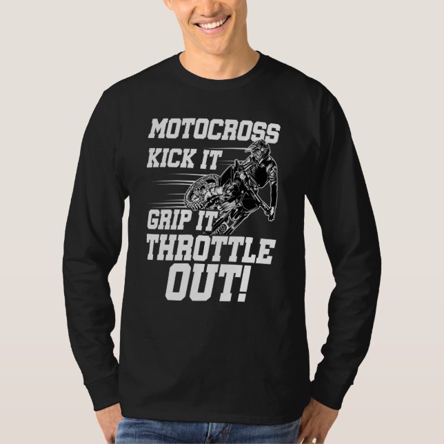 Kick It Grip It Throttle It Out Dirt Biker Motocro T-Shirt (Front)