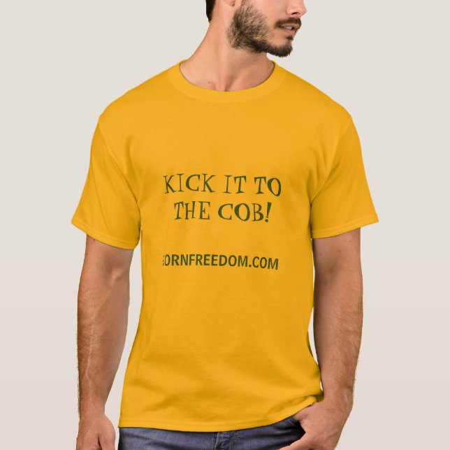 KICK IT TO THE COB! T-Shirt (Front)