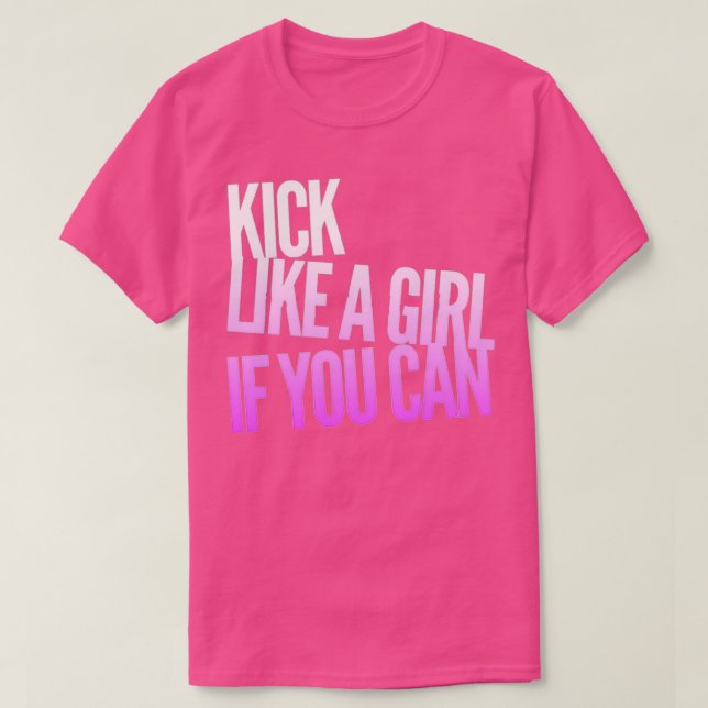 Kick Like a Girl If You Can White Pink  T-Shirt (Design Front)