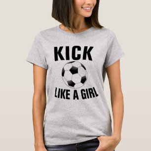 KICK LIKE A GIRL SOCCER T-Shirts