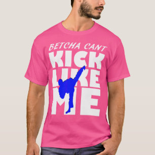Kick Like Me Martial Arts Shirt Karate By Taekwond