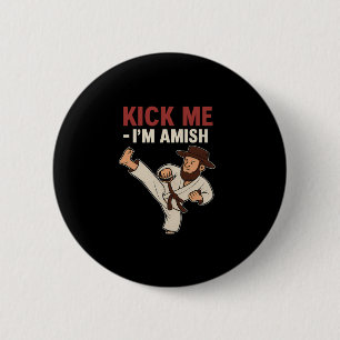 Kick Me Im Amish Karate Spin Kick Graphic 6 Cm Round Badge
