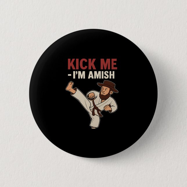 Kick Me Im Amish Karate Spin Kick Graphic  6 Cm Round Badge (Front)